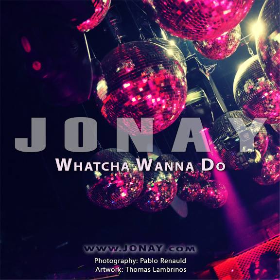 JONAY - Whatcha Wanna Do